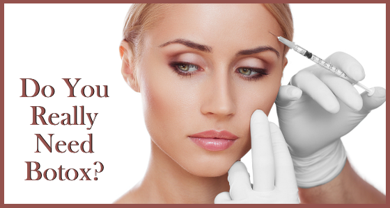 Do You Really Need Botox