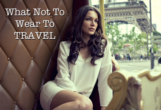 What Not To Wear To Travel