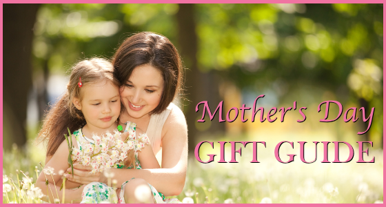 Mothers Day Gift Guide