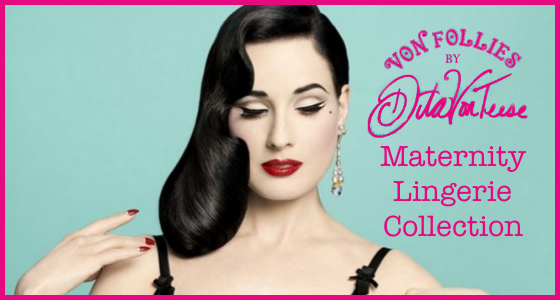 Von Follies by Dita Von Teese Maternity Lingerie Collection