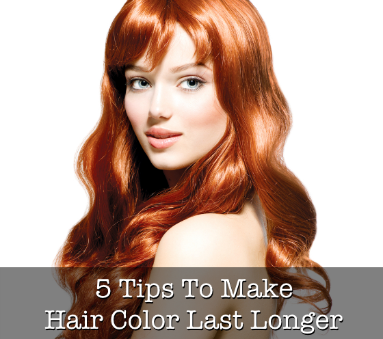 5 Tips To Make Hair Color Last Longer