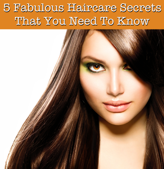5 Fabulous Haircare Secrets