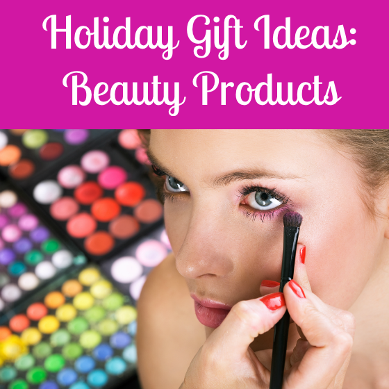 Holiday Gift Ideas Beauty Products