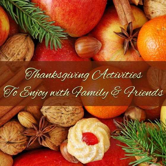 Thanksgiving Activities To Enjoy with Family & Friends