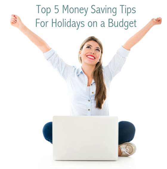 Top 5 Money Saving Tips for Holidays on a Budget