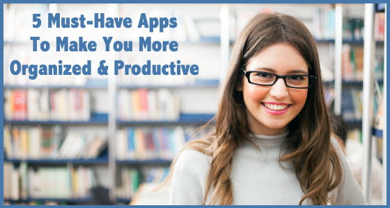 5 Must-Have Apps To Make You More Organized Productive