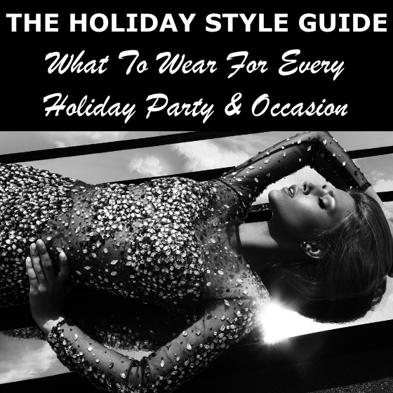 The Holiday Style Guide - What To Wear For Every Holiday Party