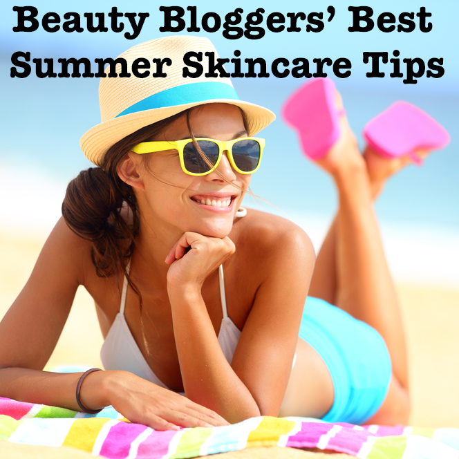 Beauty Bloggers Best Summer Skincare Tips