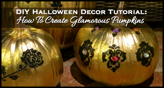 DIY Halloween Decor Tutorial - How To Create Glamorous Pumpkins
