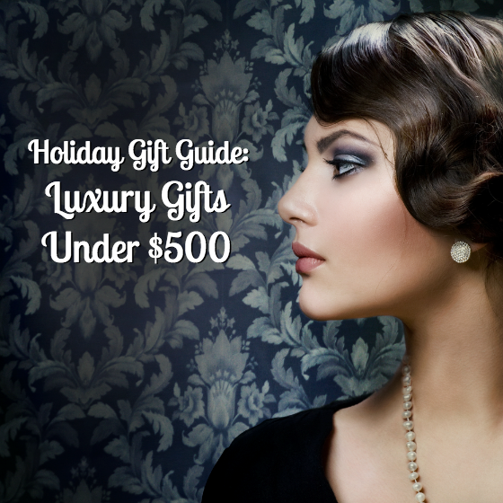 2015 Holiday Gift Guide for Luxury Gifts Under $500