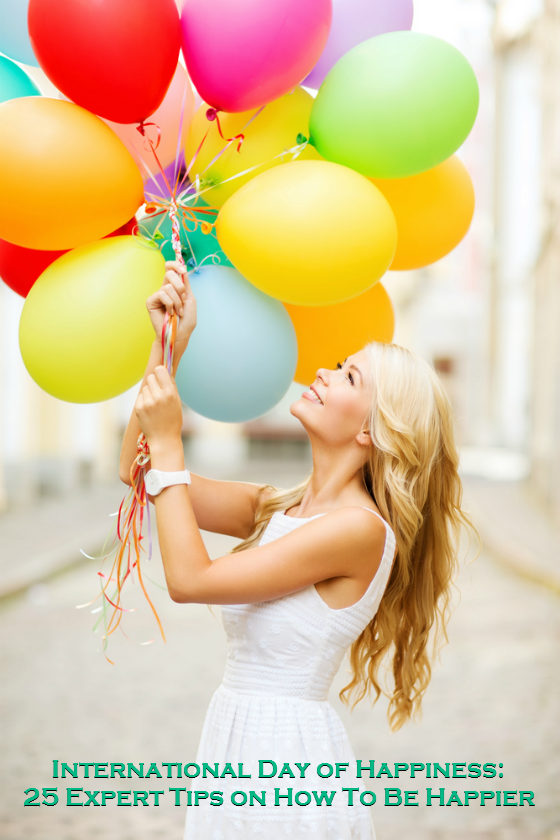 25 Expert Tips on How To Be Happier - International Day of Happiness