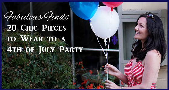 Fabulous Finds - 20 Chic Pieces To Wear To A 4th of July Party
